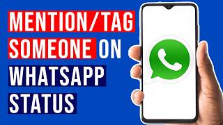 Privately Mention or Tag Someone on WhatsApp Status - New Update