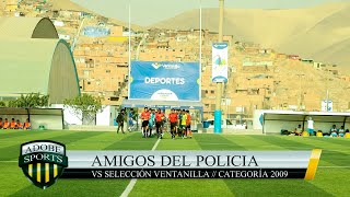 Amigos del policia vs Selección de Ventanilla // Categoría 2009