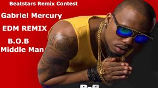 B.o.B -  Middle Man  (Remix) Prod by Gabriel Mercury (EDM Remix)