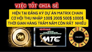 HIỆN TẠI ĐĂNG KÝ DỰ ÁN MATRIX CHAIN CƠ HỘI THU NHẬP 100$ 200$ 500$ 1000$ THỜI GIAN CÒN RẤT  NHIỀU