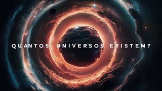 Teorias do Multiverso: Como e Quantos Universos Podem Existir?"