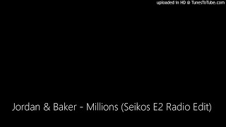 Jordan & Baker - Millions (Seikos E2 Radio Edit)