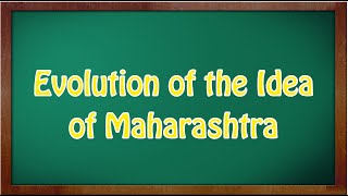 Crystallisation of the concept of Samyukta Maharashtra - Evolution of Idea of Maharashtra