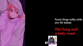 Runie sings while you fall asleep: The long and windy road