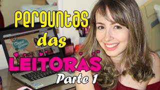 Perguntas das leitoras + coisinhas sobre minha vida parte 1 - Fev/2015