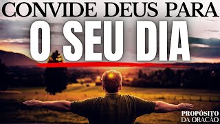 CONVIDE DEUS PARA O SEU DIA E VEJA O QUE ACONTECE!