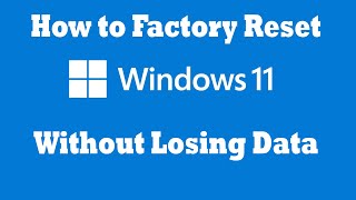 How to Factory Reset Windows 11 Without Losing Data