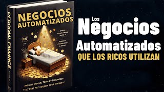 20 NEGOCIOS QUE TRABAJAN SIN TU PRESENCIA - "Negocios Automatizados que Trabajan Solos"