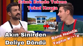 Masterchef Erkek Evinde Büyük Kavga Akın Sinirden Deliye Döndü Emre Akın Kavgası