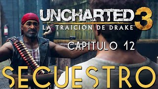 UNCHARTED 3: LA TRAICIÓN DE DRAKE - Capítulo 12 - SECUESTRO | PS4 | Gameplay en español