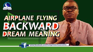 Airplane Flying Backward Dream Meaning II Interpretation From Evangelist Joshua