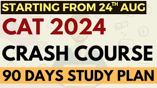 CAT 2024 crash course starting from 24 August | 90 days study plan | Basics to Advance