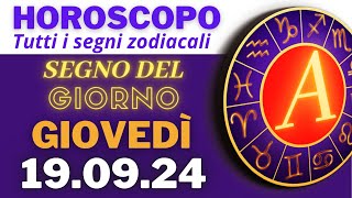 Oroscopo Quotidiano. Giovedì, 19/09/24: Previsioni Esclusive per Tutti i Segni @SegnoDelGiorno