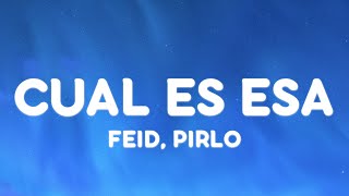 Feid, Pirlo - CUAL ES ESA (Letra/Lyrics)