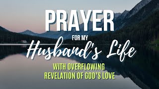 Prayer for my Husband's Life with Overflowing Revelation of God's Love | 30 seconds Prayer VIdeo