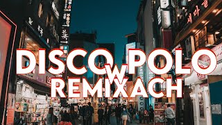 Najlepsze Remixy Disco Polo - Disco Polo Nowość - Piosenki Disco Polo