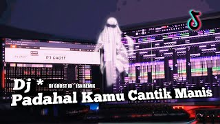 DJ PADAHAL KAMU CANTIK MANIS X LAY GELAY - Tiktok Viral terbaru (DJ GHOST)