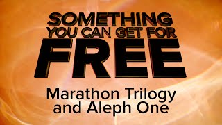 Something You Can Get For Free: Marathon Trilogy/Aleph One