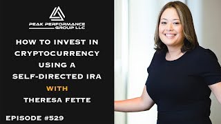 How to Invest In Cryptocurrency Using Your Self-Directed IRA | Theresa Fette | Episode #529