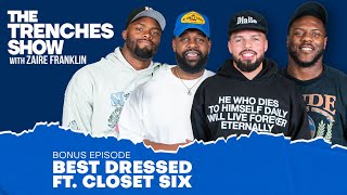 BONUS EPISODE: Best Dressed Feat. Closet Six | The Trenches Show With Zaire Franklin