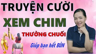 XEM CHIM THƯỞNG CHUỐI. Tuyển Tập truyện cười tiếu lâm mới đặc sắc nhất CƯỜI NGÓC CU, Bé Hưng TVina