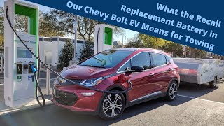 What the Recall Replacement Battery in Our Chevy Bolt EV Means for Towing Plus a Rivian Update