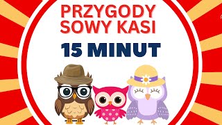 Przygody Sowy Kasi  │15 minut bajek dla dzieci │Wiedza, nauka, bajka edukacyjna