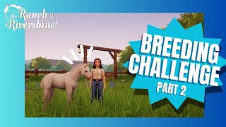 Random Coat Breeding Challenge Pt. 2- Ranch of Rivershine