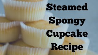 How to Bake Spongy Cupcakes || Steamed Spongy Cake Recipe