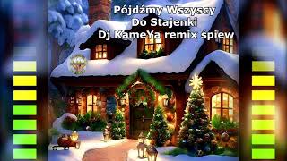 Pójdźmy Wszyscy do Stajenki Dj KameYa remix śpiew 2023