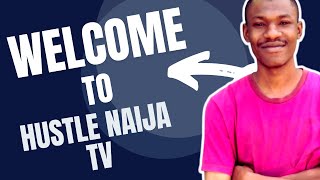 Welcome To Hustle Naija TV | Official YouTube Channel