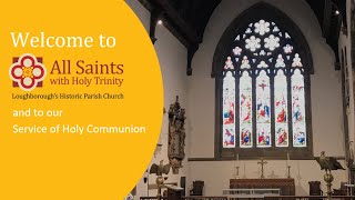 13/11/2022 A Service of Holy Communion from All Saints with Holy Trinity, Loughborough