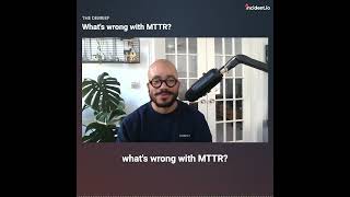 What's wrong with MTTR?