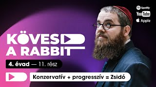 Kövesd a rabbit podcast 45 - Konzervatív + progresszív = Zsidó