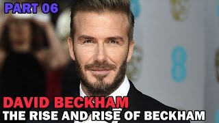 David Beckham | The Rise And Rise Of Beckham Pal | Part 06 | Nirvana People