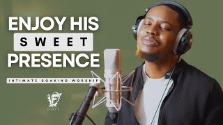 David Forlu - ENJOY HIS SWEET PRESENCE | 2 HR Intimate Soaking Worship