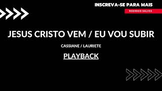 Jesus Cristo Vem/Eu vou subir - Cassiane/Lauriete (Playback)