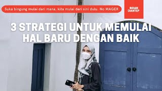 3 STRATEGI MEMULAI HAL BARU TANPA MAGER