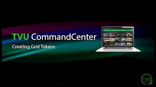 Pro Tips: Creating Grid Tokens on TVU Command Center