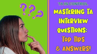 MASTERING TA INTERVIEW QUESTIONS TOP TIPS AND ANSWERS!