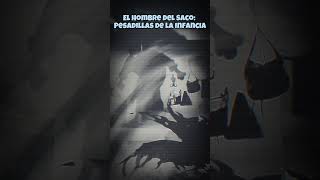 El Hombre del Saco: Pesadillas de la Infancia | Cuentos de Terror para Niños