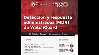 Webinar: Detección y respuesta administradas (MDR) de WatchGuard