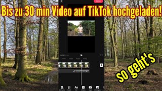 TikTok jetzt 30 Minuten Videos hochladen! So geht's TikTok Tutorial