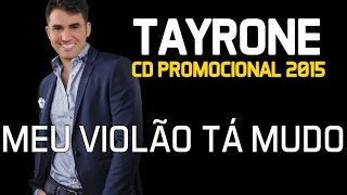 Tayrone Cigano - Meu Violão Tá Mudo [CD 2015]