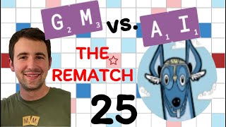 Scrabble GM vs. AI -- the Rematch! Game #25