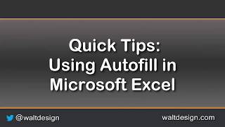 Quick Tips: Using Autofill in Microsoft Excel