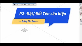 ABF Cơ Bản Bài 2: Đặt Tên- Đổi Tên Cấu Kiện, Tấm và quản lý tấm