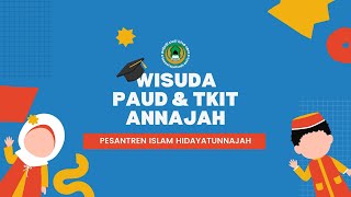 Wisuda Paud & TK Annajah || Pesantren Islam Hidayatunnajah