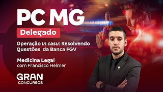 Concurso PC MG Delegado | Operação In casu: Medicina Legal com Francisco Helmer