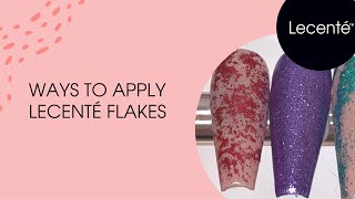 How To Use and Apply Flakes | Lecenté